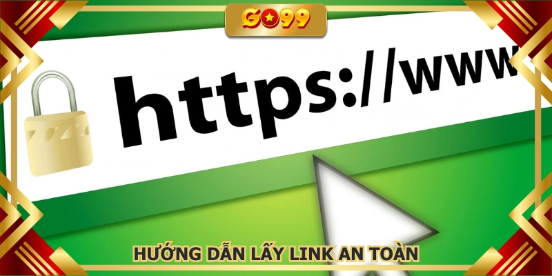 GO99 có liên kết an toàn với nhiều cách nhận link